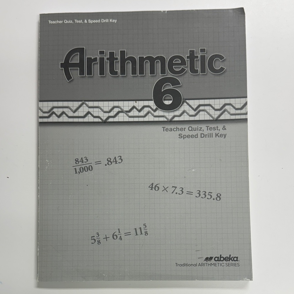 Abeka Arithmetic 6 Teacher Quiz, Test, & Speed Drill Key - Gray